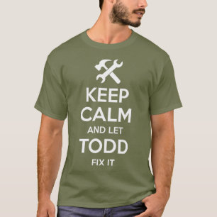TODD Fix Quote Funny Birthday Personalized Name T-Shirt