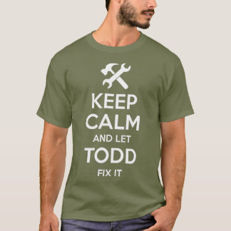 TODD Fix Quote Funny Birthday Personalized Name T-Shirt