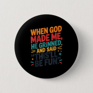 Toddler Boy When God Made Me He Grinned Said Funny 2 Inch Round Button