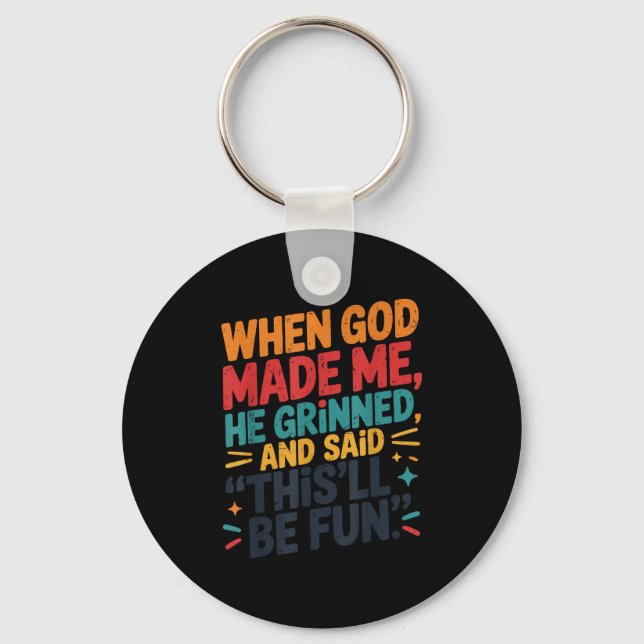 Toddler Boy When God Made Me He Grinned Said Funny Keychain (Front)