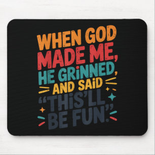 Toddler Boy When God Made Me He Grinned Said Funny Mouse Pad