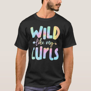 Toddler Girls Wild Like My Curls Funny Curly Hair T-Shirt