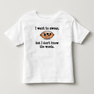 Toddlers want to swear toddler t-shirt