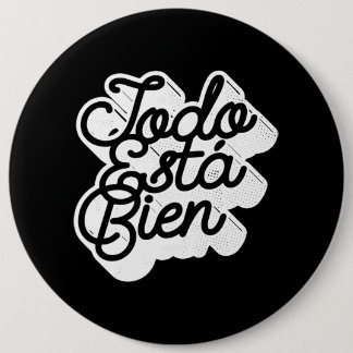 Todo Esta Bien 6 Inch Round Button