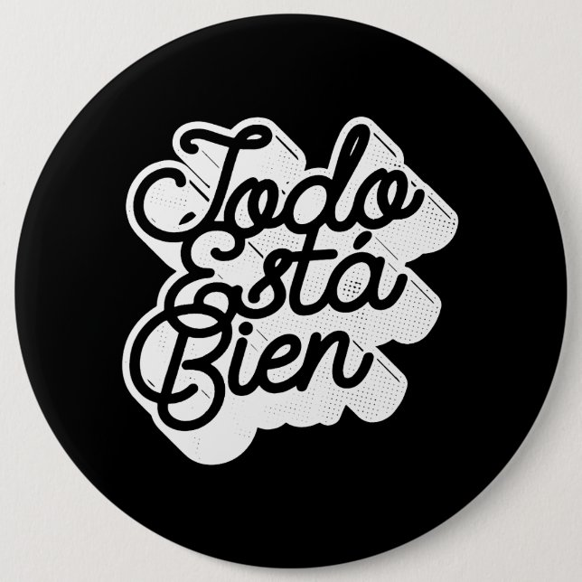 Todo Esta Bien 6 Inch Round Button (Front)