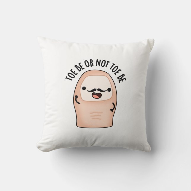 Toe Be Or Not Toe Be Funny Shakespeare Toe Pun  Throw Pillow (Front)