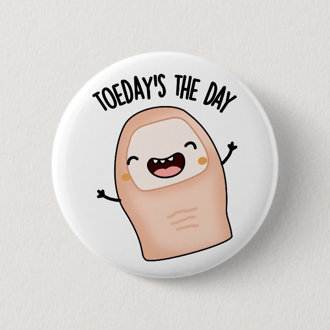 Toe-day's The Day Funny Toe Pun  2 Inch Round Button (Front)