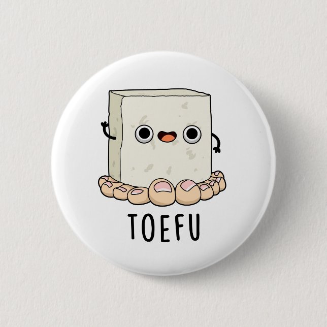 Toe-fu Funny Food Tofu Pun 2 Inch Round Button (Front)