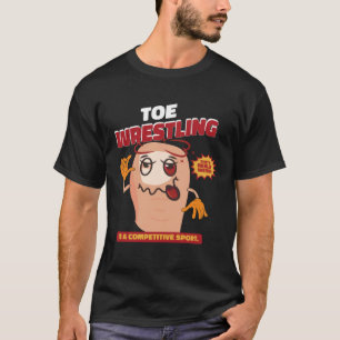 Toe Wrestling Is Competitive Sport Wrestling Toe T-Shirt