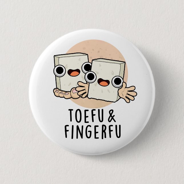 Toefu Fingerfu Funny Food Tofu Pun  2 Inch Round Button (Front)