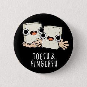 Toefu Fingerfu Funny Food Tofu Pun Dark BG 2 Inch Round Button