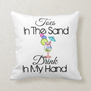 Toes In The Sand, Drink In My Hand Throw Pillow