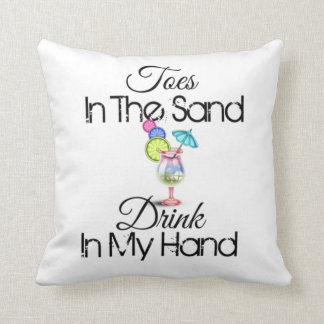 Toes In The Sand, Drink In My Hand Throw Pillow