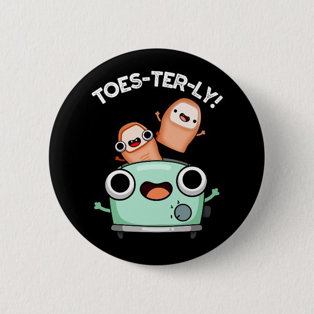 Toes-terly Funny Toe Pun Dark BG 2 Inch Round Button (Front)
