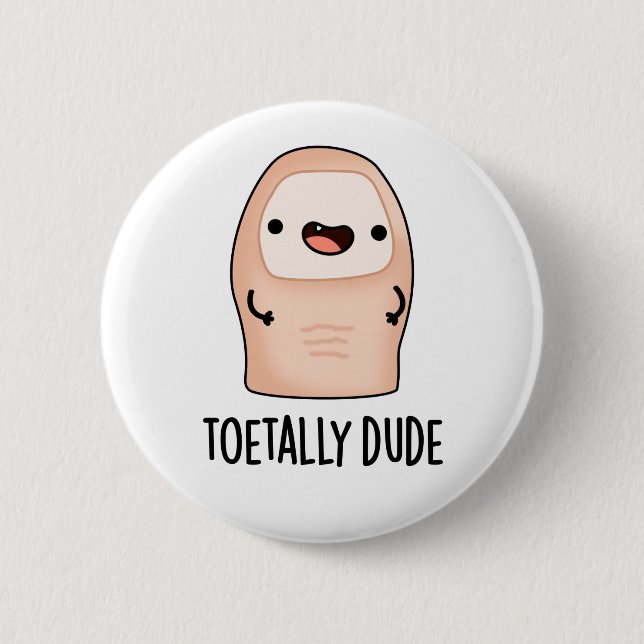 Toetally Dude Funny Big Toe Pun  2 Inch Round Button (Front)