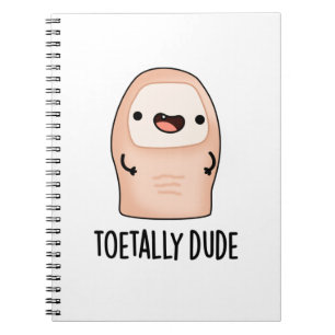 Toetally Dude Funny Big Toe Pun Notebook