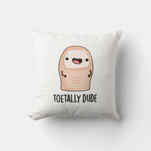 Toetally Dude Funny Big Toe Pun Throw Pillow