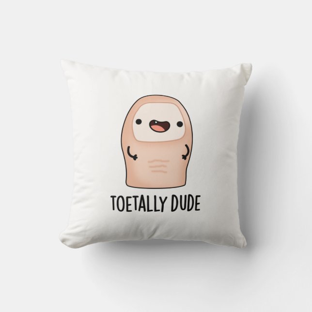 Toetally Dude Funny Big Toe Pun  Throw Pillow (Front)
