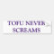 TOFU NEVER SCREAMS