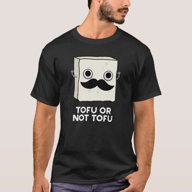 Tofu Or Not Tofu Funny Shakespeare Pun Dark BG T-Shirt (Front)
