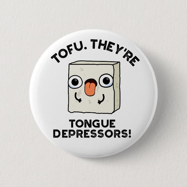 Tofu. They're Tongue Depressors Funny Food Pun  2 Inch Round Button (Front)