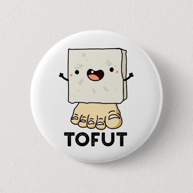 Tofut Funny Tofu Pun  2 Inch Round Button (Front)