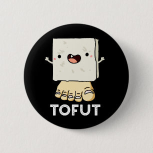 Tofut Funny Tofu Pun Dark BG 2 Inch Round Button