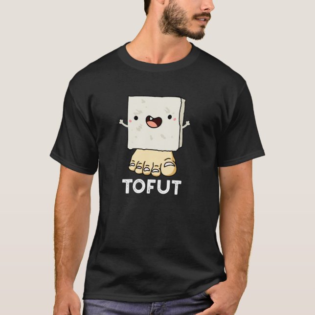 Tofut Funny Tofu Pun Dark BG T-Shirt (Front)