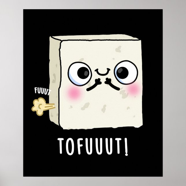 Tofuuut Funny Farting Tofu Pun Dark BG Poster (Front)