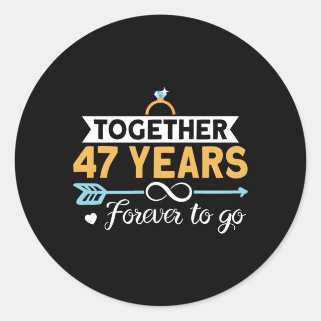Together 47 Years Forever To Go 47Th Wedding Anniv Classic Round Sticker (Front)