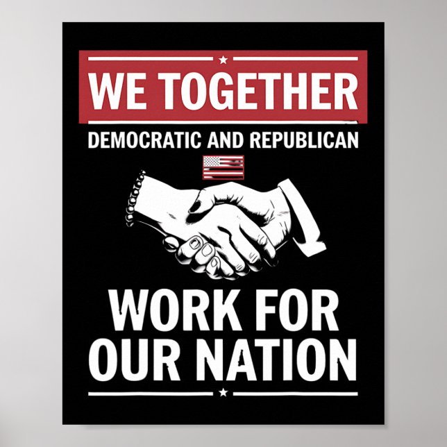Together Democratic And Republican Work For Our Na Poster (Front)