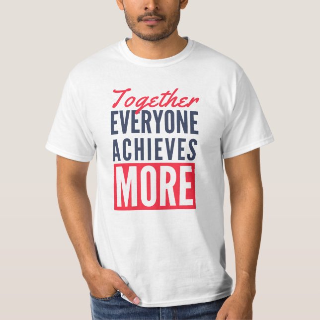 Together Everyone Achieves More Teamwork Office  T-Shirt (Front)