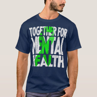 Together For Mental Health - Mental Health 6637 29 T-Shirt