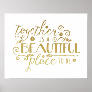 Together is a Beautiful Place to Be   Gold Print