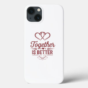 Together Is Better - Valentine’s Day Design iPhone 13 Case
