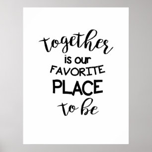 Together is Our Favourite Place to be Poster