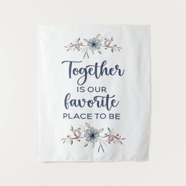 Together is our favourite place to be   tapestry (Front)