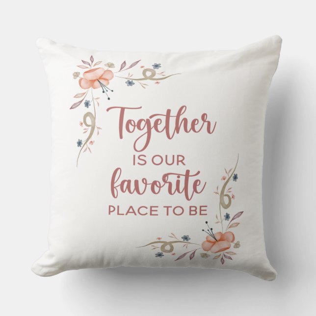 Together is our favourite place to be   throw pill throw pillow (Front)
