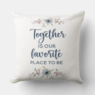 Together is our favourite place to be   throw pillow