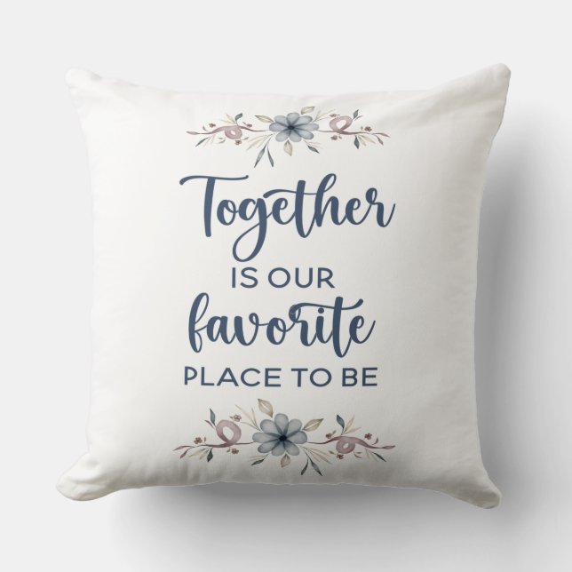 Together is our favourite place to be   throw pillow (Front)