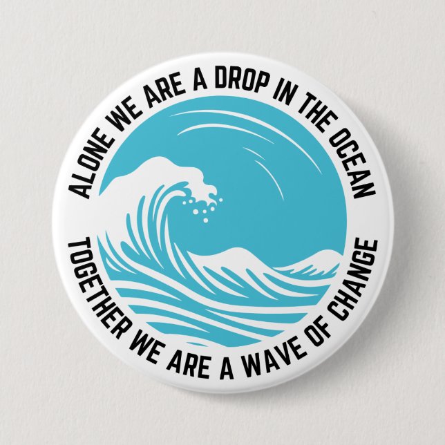 Together We Are a Wave of Change Activism 3 Inch Round Button (Front)