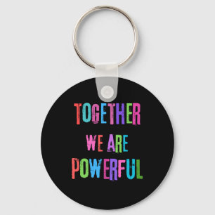 Together We Are Powerful Keychain