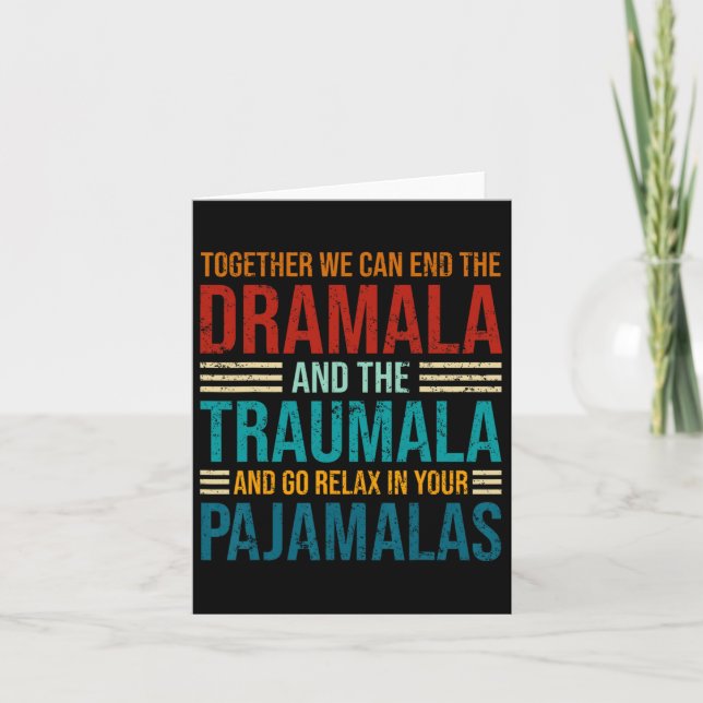 Together We Can End The Dramala And The Trauma Ret Card (Front)
