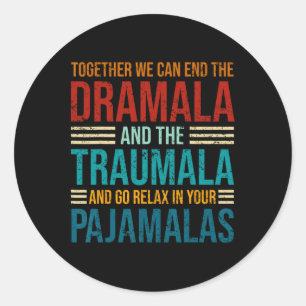 Together We Can End The Dramala And The Trauma Ret Classic Round Sticker