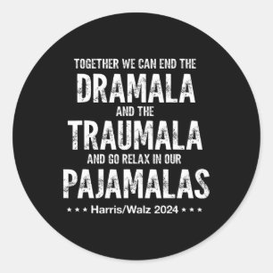 Together We Can End The Dramala And The Traumala H Classic Round Sticker