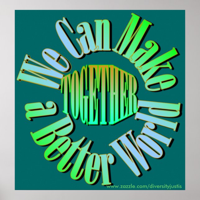 Together We Can Make a Better World Poster (Front)