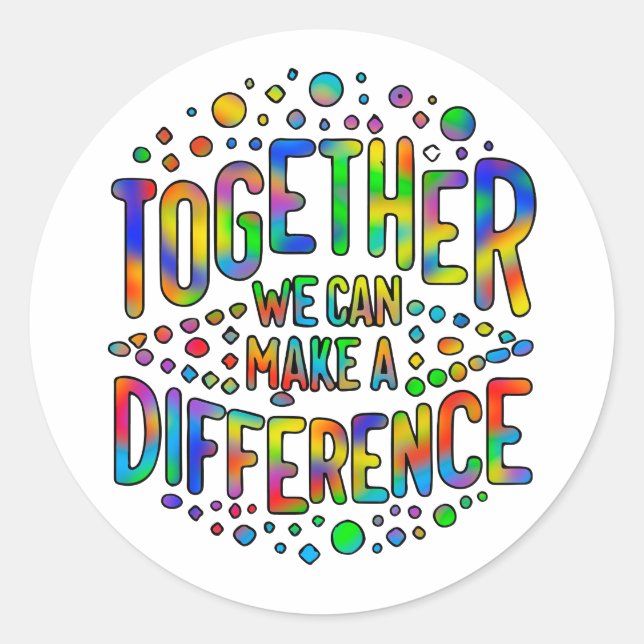 Together We Can Make A Difference Classic Round Sticker (Front)