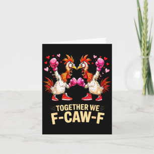 Together We F-caw-f Funny Chicken Meme Valentine C Card