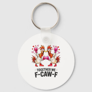Together We F-caw-f Funny Chicken Meme Valentine C Keychain