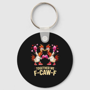 Together We F-caw-f Funny Chicken Meme Valentine C Keychain